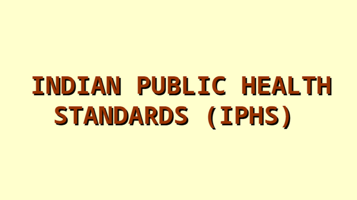 Indian Public Health Standards (IPHS)