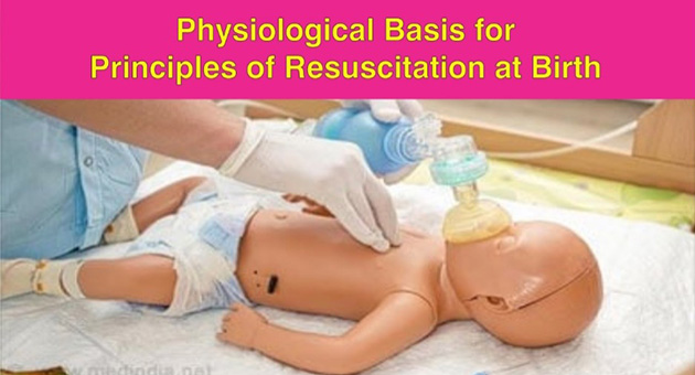 Physiological Basis for Principles of Resuscitation at Birth